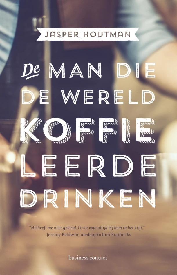 De man die de wereld koffie leerde drinken – Jasper Houtman – boek cover