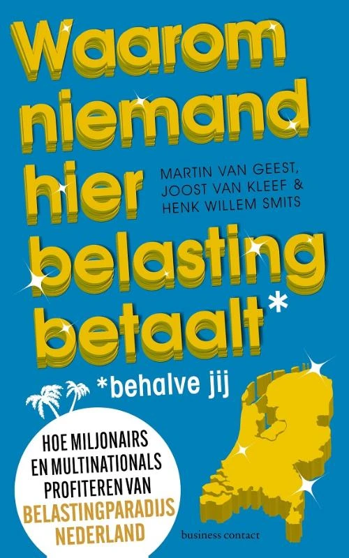 Waarom niemand hier belasting betaalt - behalve jij – Martin van Geest – boek cover
