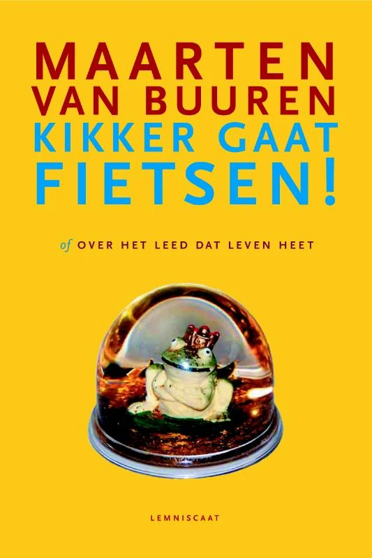 Kikker gaat fietsen of Over het leed dat leven heet – Maarten van Buuren – boek cover