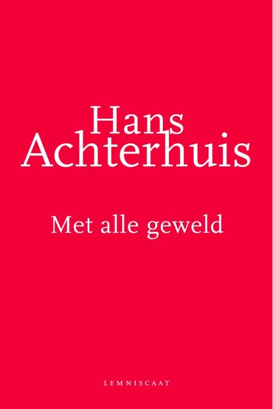 Met alle geweld – Hans Achterhuis – boek cover