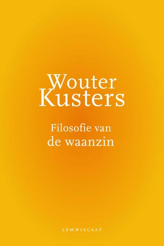 Filosofie van de waanzin – Wouter Kusters – boek cover