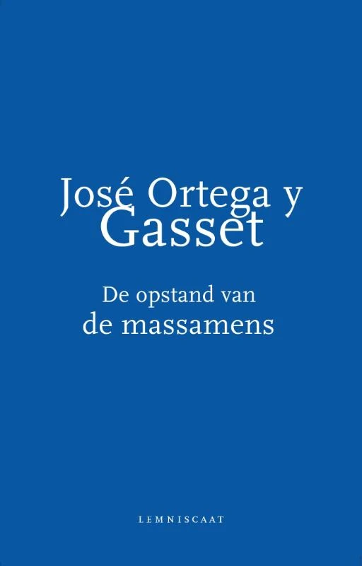 De opstand van de massamens – José Ortega y Gasset – boek cover