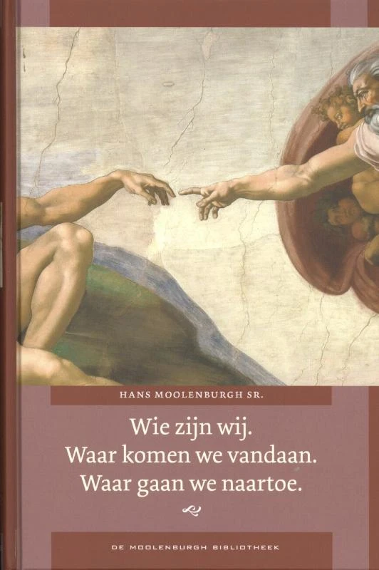 Wie zijn wij? Waar komen wij vandaan? Waar gaan wij naartoe? – Hans Moolenburgh Sr. – boek cover