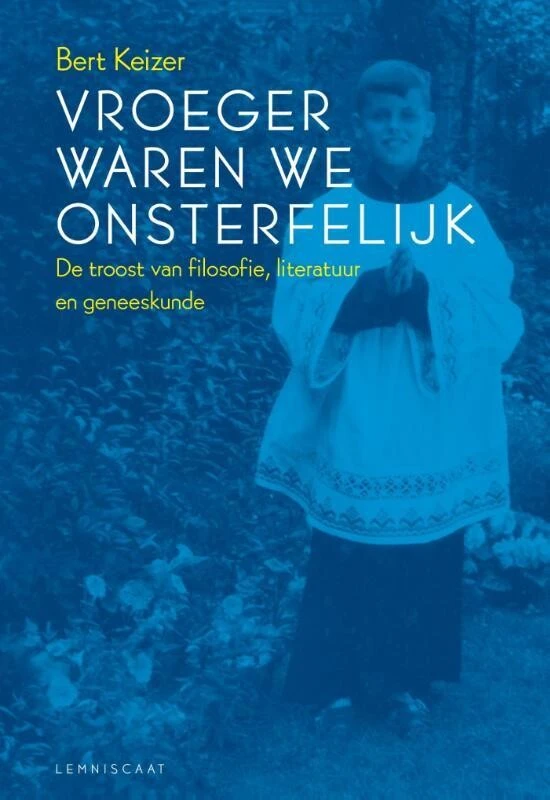 Vroeger waren we onsterfelijk – Bert Keizer – boek cover