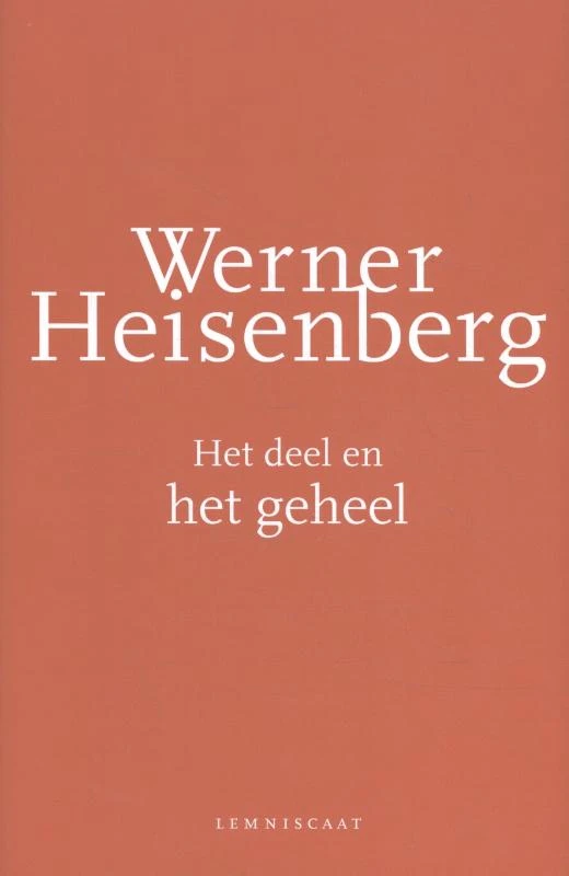 Het deel en het geheel – Werner Heisenberg – boek cover