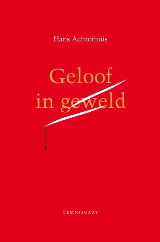 Geloof in geweld – Hans Achterhuis – boek cover