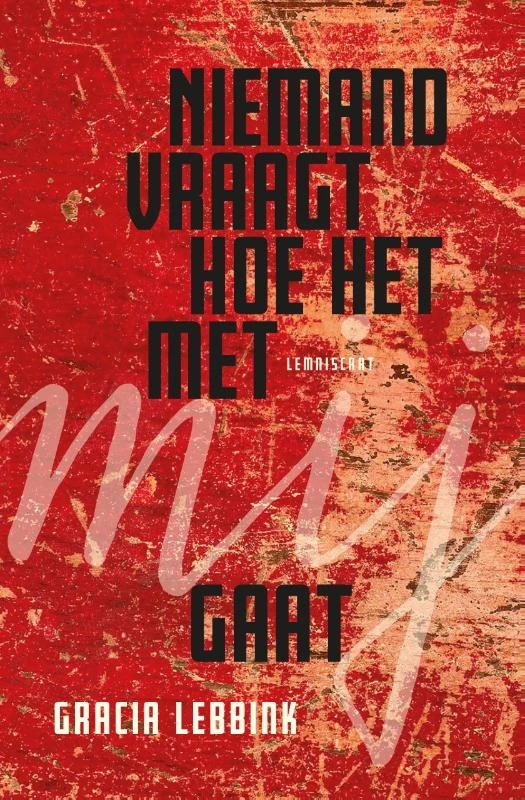 Niemand vraagt hoe het met mij gaat – Gracia Lebbink – boek cover