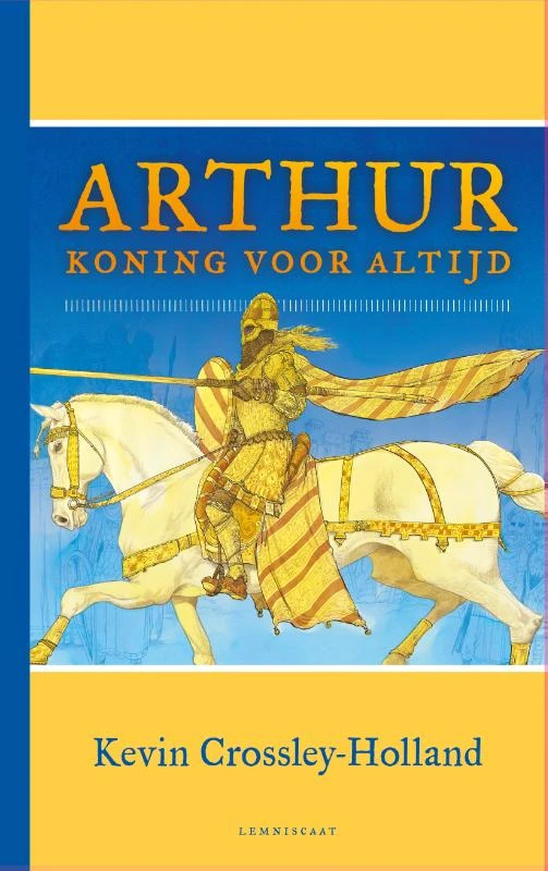 Arthur. Koning voor altijd – Kevin Crossley Holland – boek cover