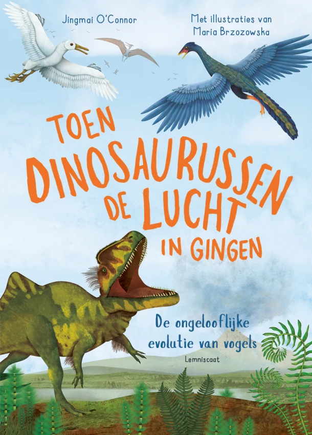 Toen dinosaurussen de lucht in gingen – Jingmai O\'Conner – boek cover