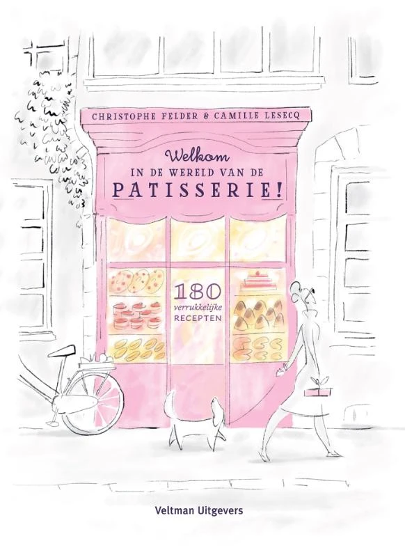 Welkom in de wereld van de patisserie! – Christophe Felder – boek cover