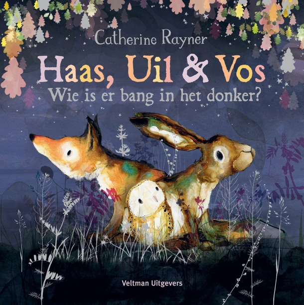 Haas, Uil & Vos - Wie is er bang in het donker? – Catherine Rayner – boek cover