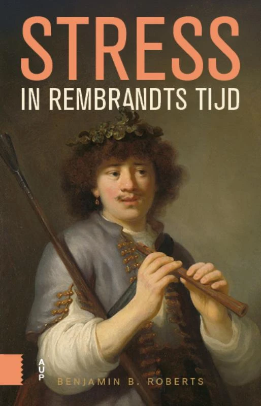 Stress in Rembrandts tijd – Benjamin B. Roberts – boek cover