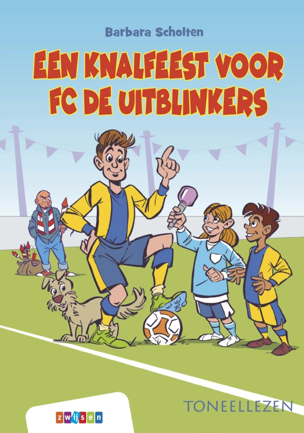 Een knalfeest voor FC De Uitblinkers – Barbara Scholten – boek cover