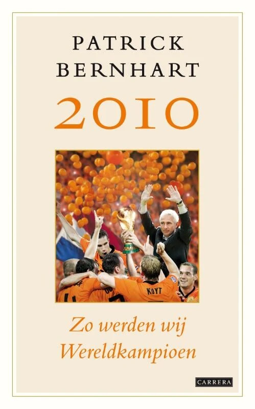 2010 Zo werden wij wereldkampioen – Patrick Bernhart – boek cover