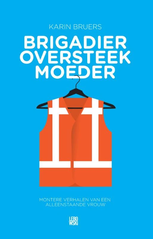 Brigadier oversteekmoeder – Karin Bruers – boek cover