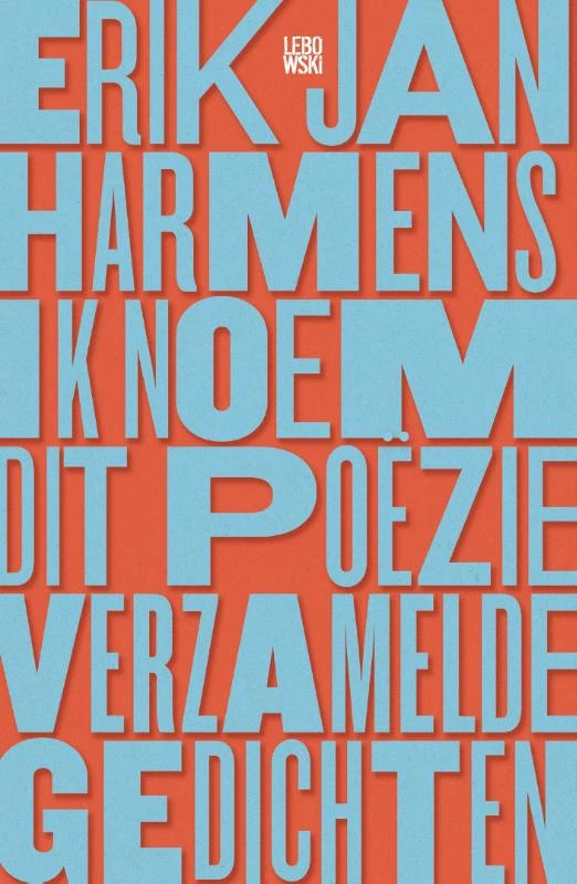 Ik noem dit poëzie – Erik Jan Harmens – boek cover