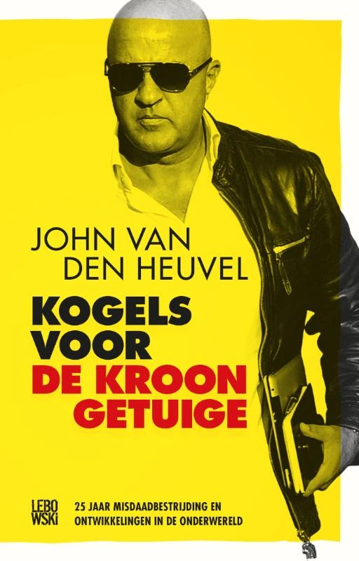 Kogels voor de kroongetuige – John van den Heuvel – boek cover