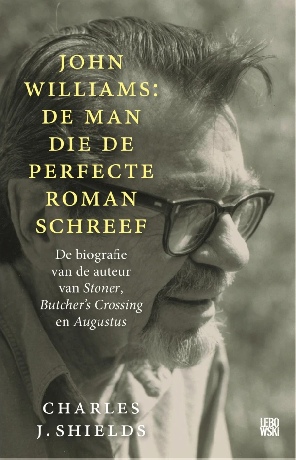 John Williams: de man die de perfecte roman schreef – Charles J. Shields – boek cover
