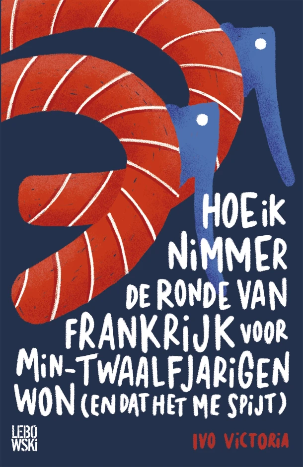 Hoe ik nimmer de Ronde van Frankrijk voor min-twaalfjarigen won (en dat het me spijt) – Ivo Victoria – boek cover