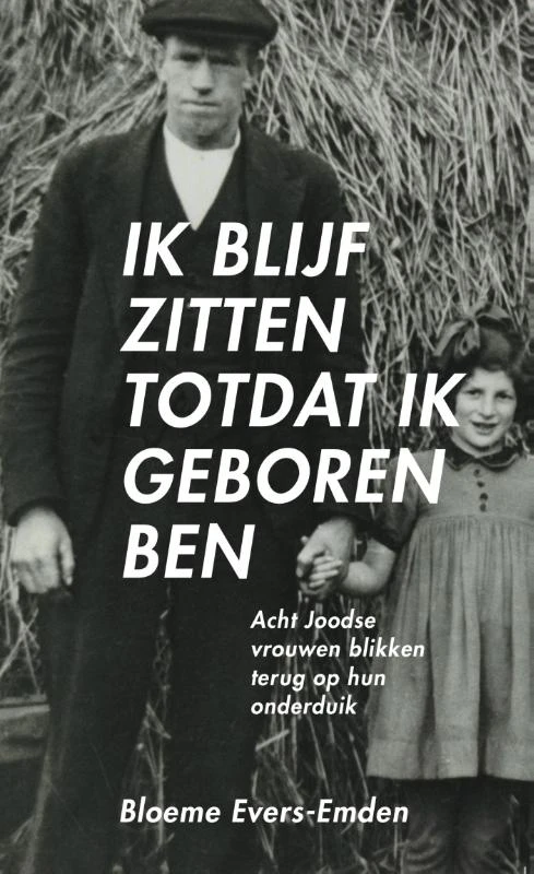 Ik blijf zitten totdat ik geboren ben – Bloeme Evers-Emden – boek cover