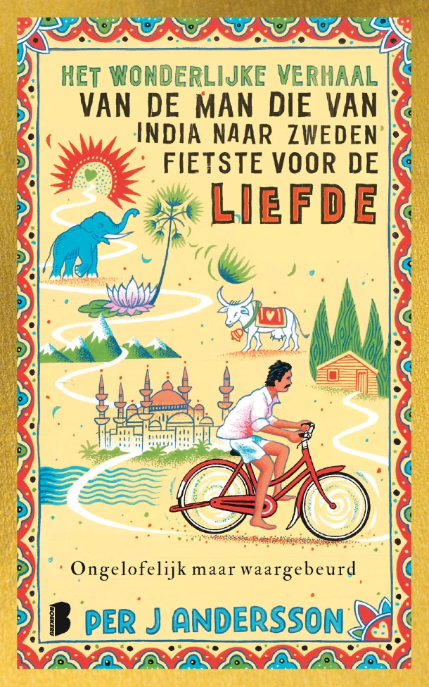 Het wonderlijke verhaal van de man die van India naar Zweden fietste voor de liefde – Per J Andersson – boek cover