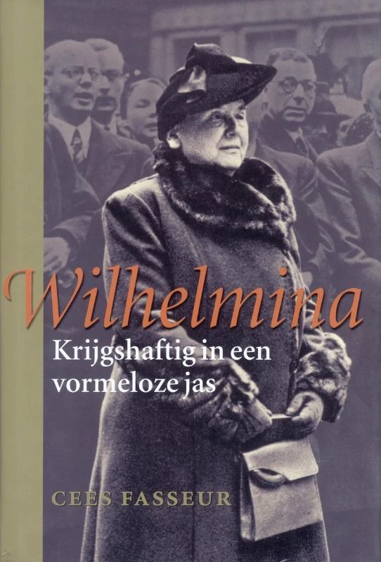 Wilhelmina Krijgshaftig in een vormeloze jas – Cees Fasseur – boek cover