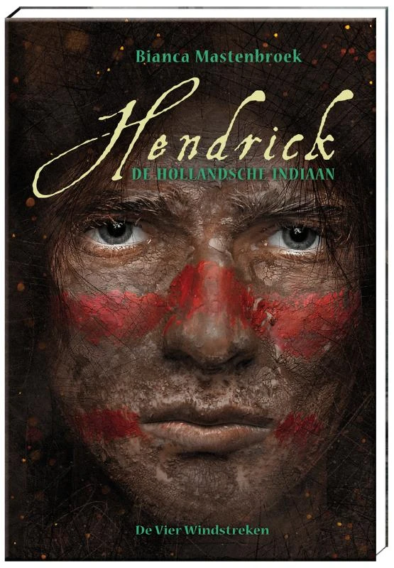 Hendrick, de Hollandsche indiaan – Bianca Mastenbroek – boek cover