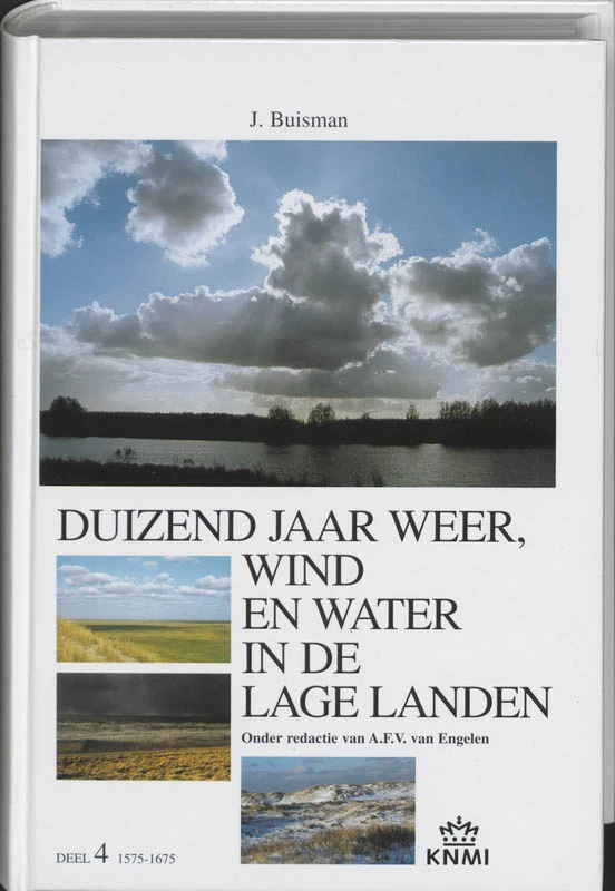 Duizend jaar weer, wind en water in de Lage Landen 4 1575-1675 – Jan Buisman – boek cover