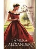 Fluister zacht haar naam – Tamera Alexander – boek cover