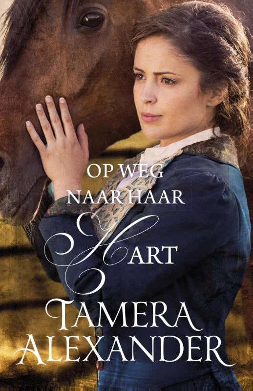 Op weg naar haar hart – Tamera Alexander – boek cover