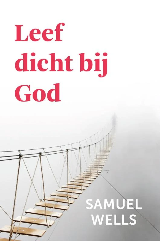 Leef dicht bij God – Samuel Wells – boek cover