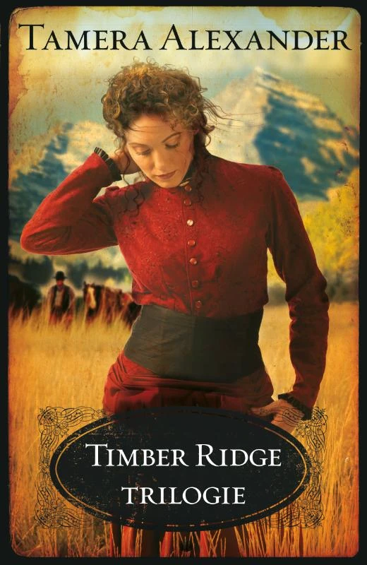 Timber Ridge trilogie – Tamera Alexander – boek cover