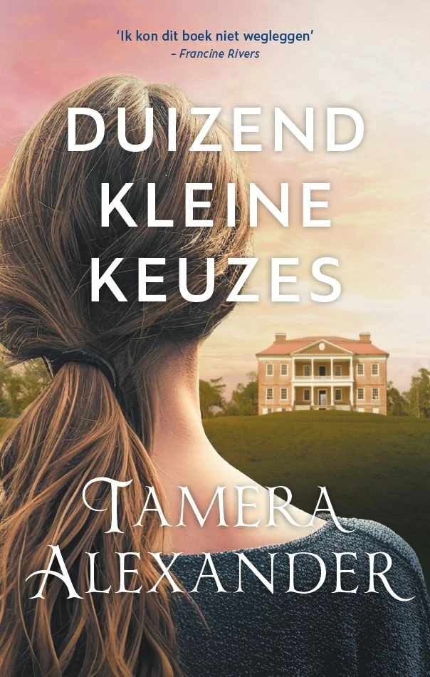 Duizend kleine keuzes – Tamera Alexander – boek cover