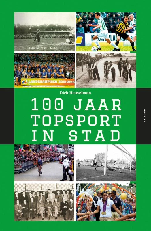 100 Jaar Topsport in Stad – Dick Heuvelman – boek cover