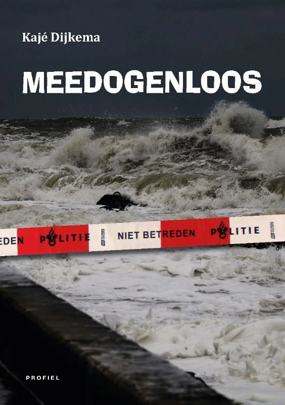 Meedogenloos – Kajé Dijkema – boek cover