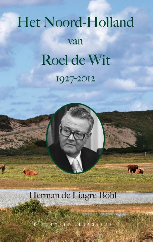 Het Noord-Holland van Roel de Wit 1927 - 2012 – Herman de Liagre Böhl – boek cover