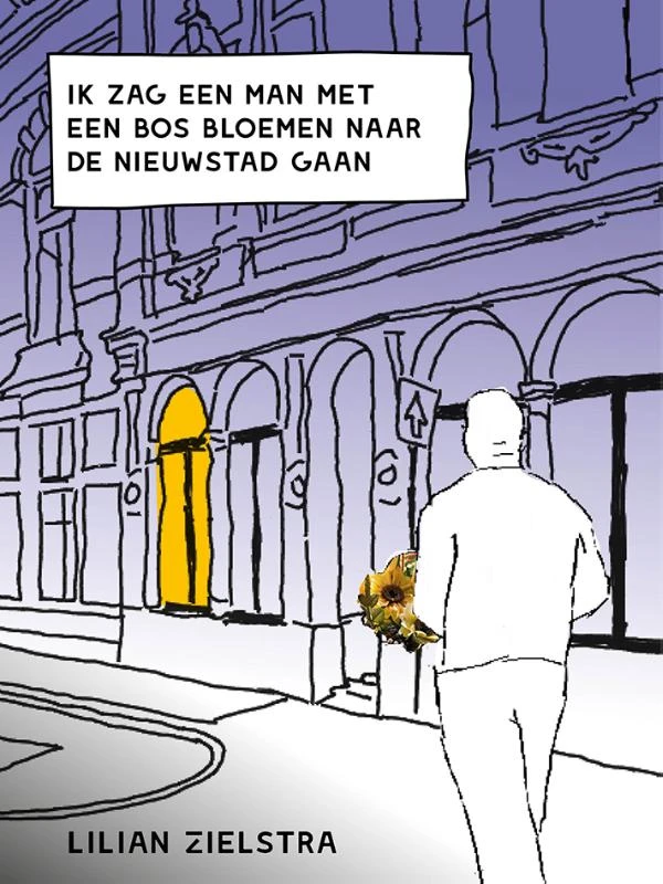 Ik zag een man met een bos bloemen naar de Nieuwstad gaan – Lilian Zielstra – boek cover