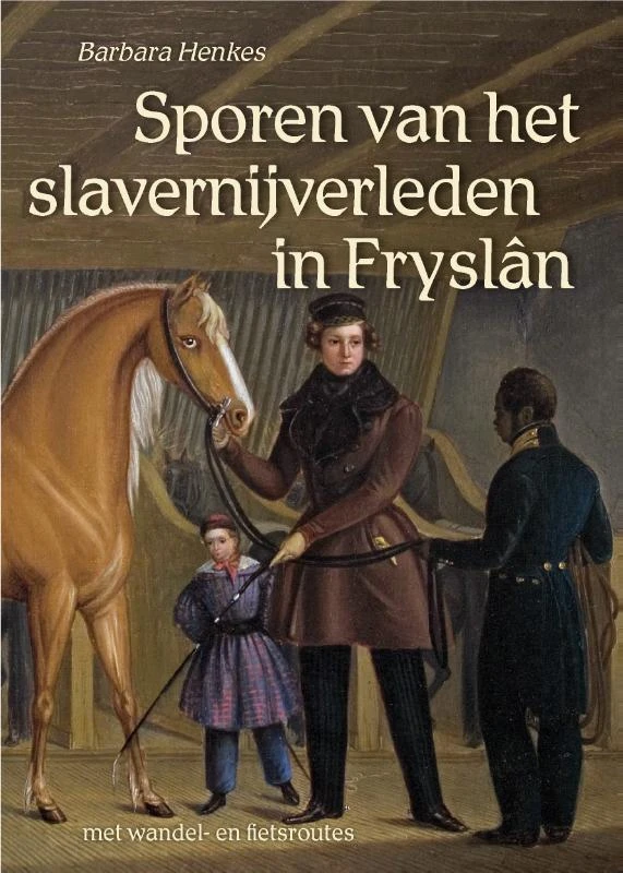 Sporen van het slavernijverleden in Fryslân – Barbara Henkes – boek cover