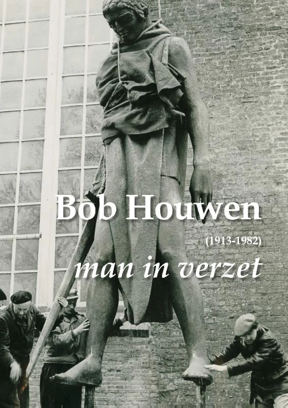 Bob Houwen (1913-1982), man in verzet – Anna van der Molen – boek cover