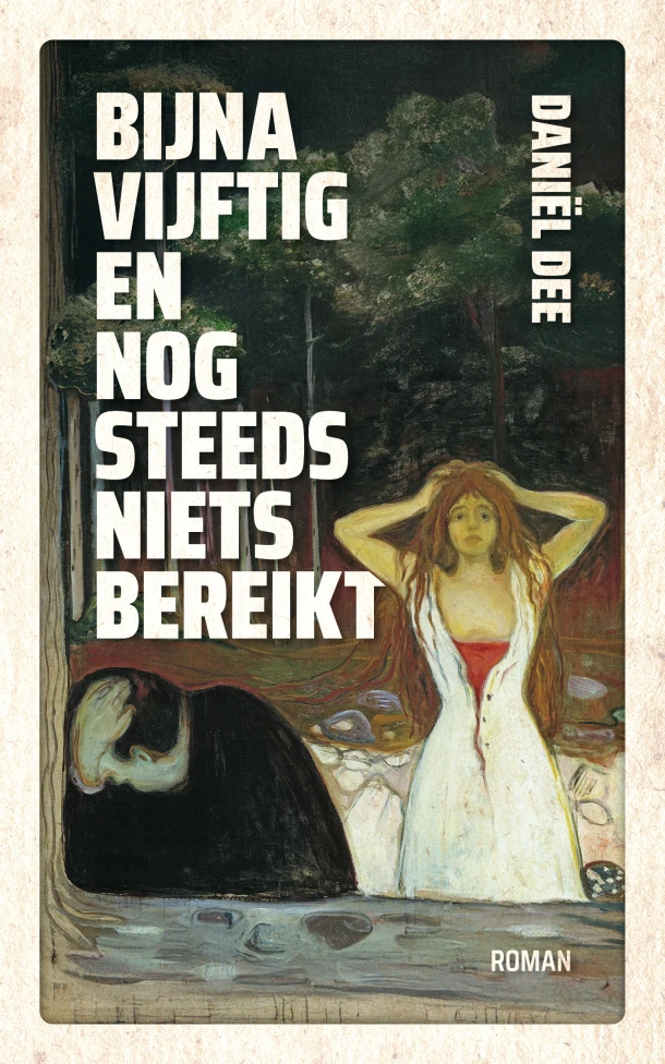 Bijna vijftig en nog steeds niets bereikt – Daniël Dee – boek cover