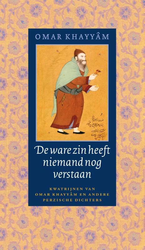 De ware zin heeft niemand nog verstaan – Omar Khayyâm – boek cover
