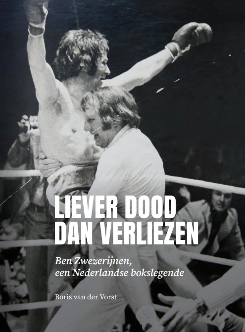 Liever dood dan verliezen – Boris van der Vorst – boek cover