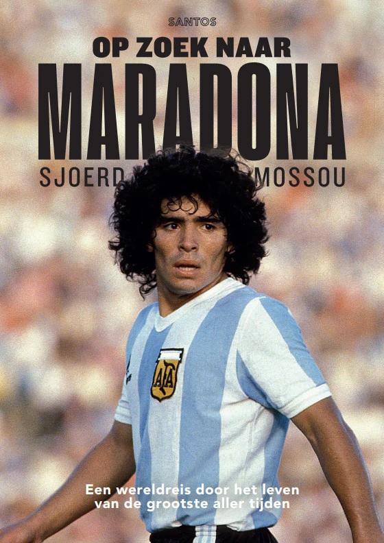 Op zoek naar Maradona – Sjoerd Mossou – boek cover