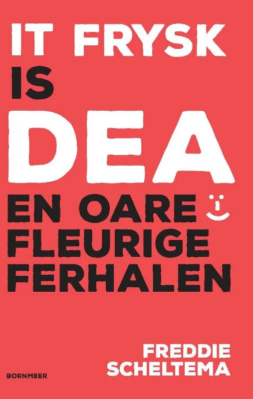 It Frysk is dea en oare fleurige ferhalen – Freddie Scheltema – boek cover