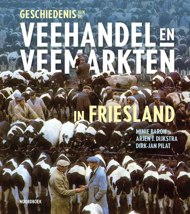 Geschiedenis van de veehandel en veemarkten in Friesland – Minie Baron – boek cover