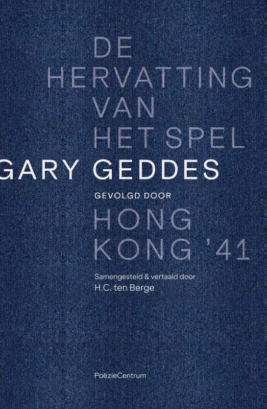 De hervatting van het spel gevolgd door Hong Kong ‘41 – Gary Geddes – boek cover