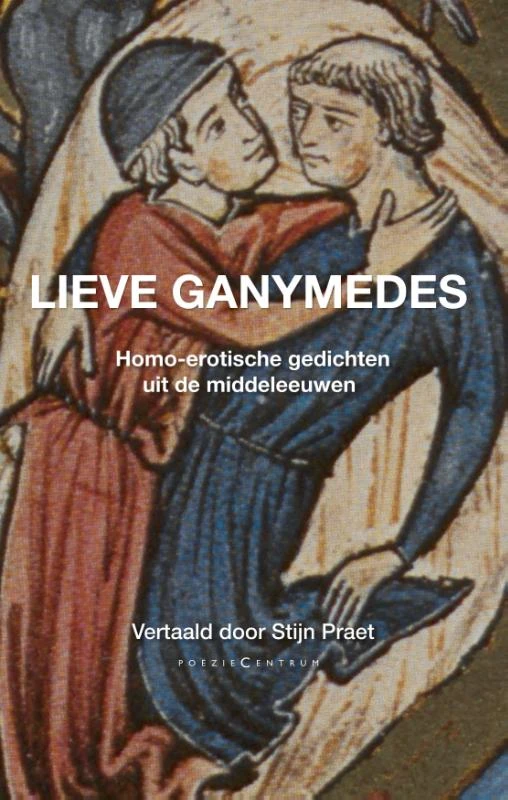 Lieve Ganymedes. Homo-erotische gedichten uit de middeleeuwen – Stijn Praet – boek cover