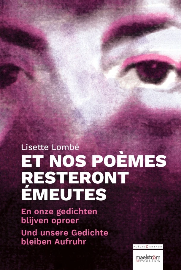En onze gedichten blijven oproer / Et nos poèmes resteront émeutes / Und unsere Gedichte bleiben Aufrurh – Lisette Lombé – boek cover