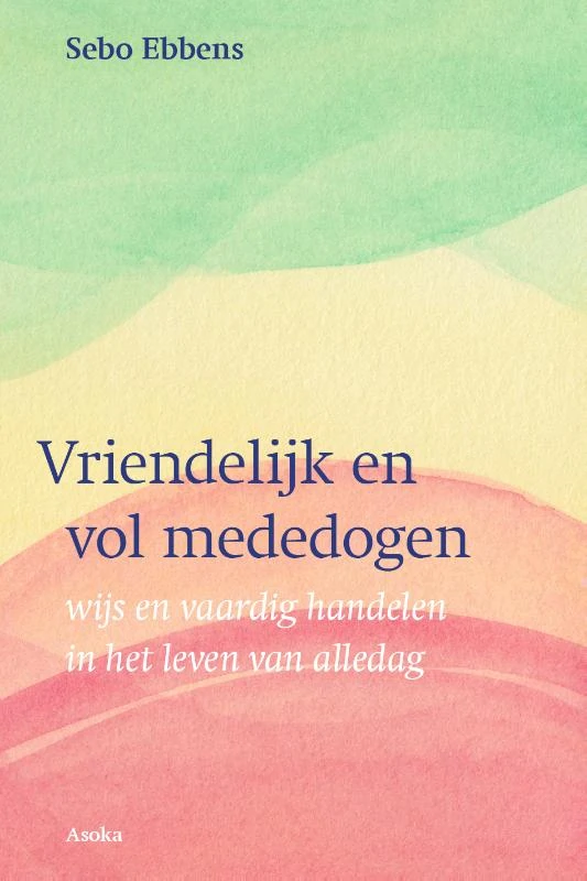 Vriendelijk en vol mededogen – Sebo Ebbens – boek cover