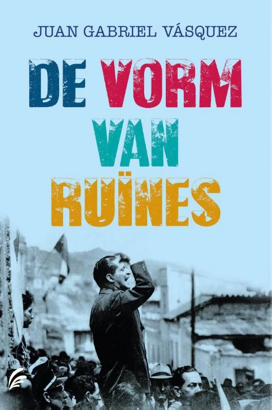 De vorm van ruïnes – Juan Gabriel Vásquez – boek cover